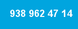 938 962 47 14